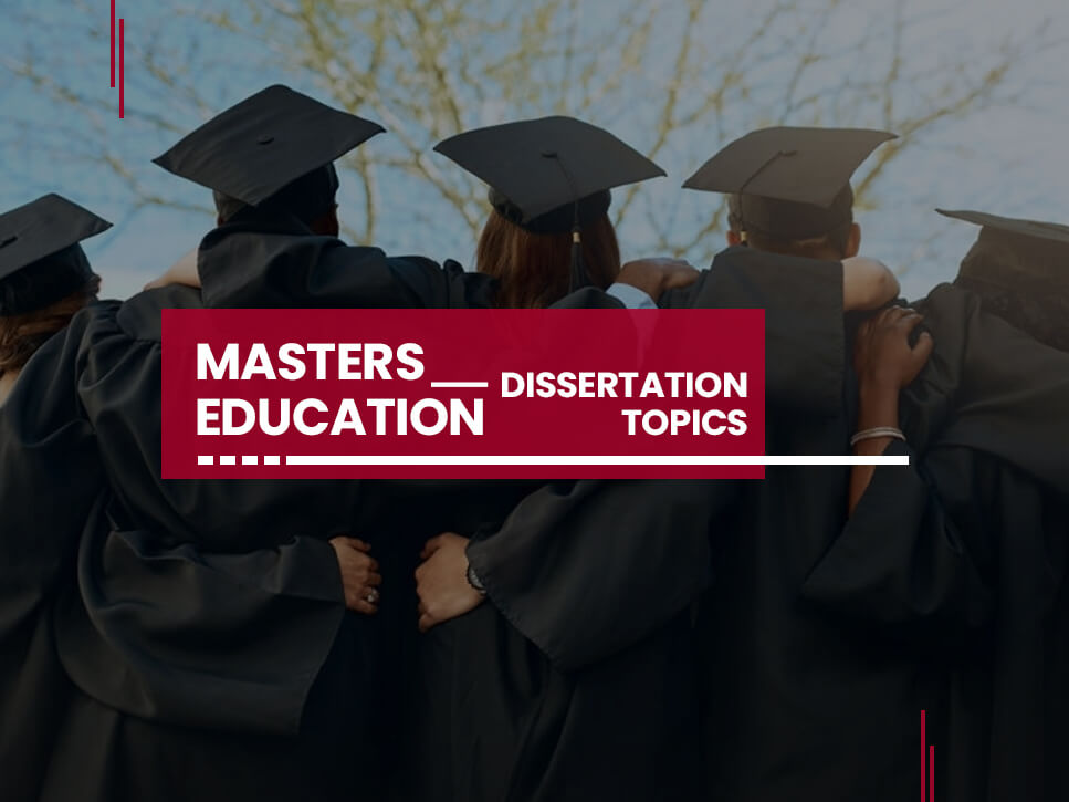 Masters Education-Dissertation Topics