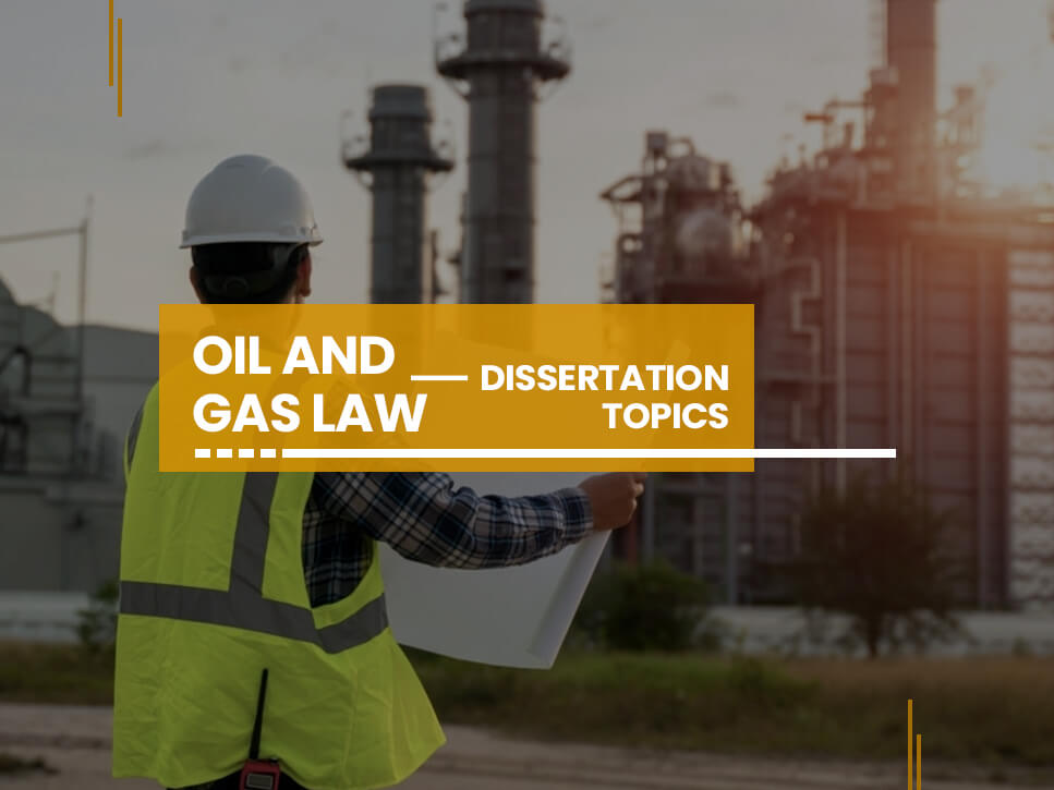 oil-and-gas-law-dissertation-topics