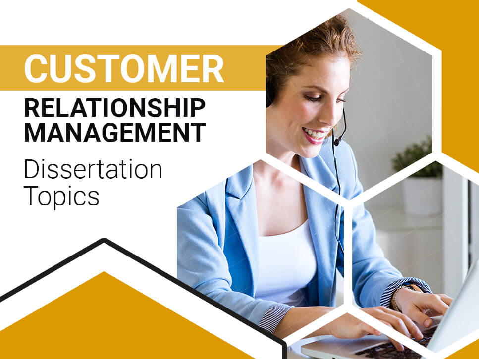 Customer Relationship Management Dissertation Topics
