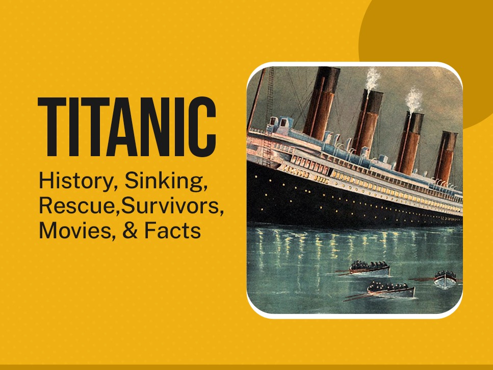 Titanic | History, Sinking, Rescue, Survivors, Movies, & Facts